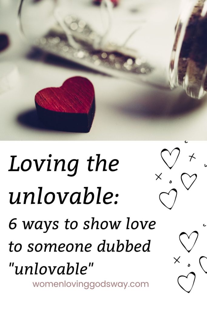 6 ways to love the unlovable